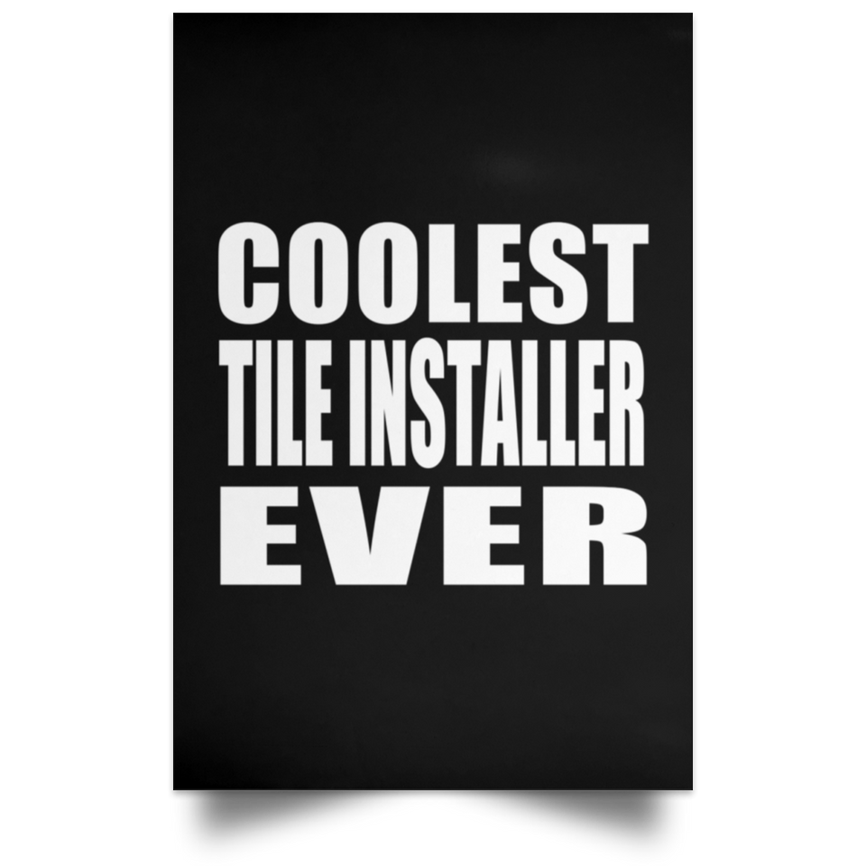 Coolest Tile Installer Ever - Poster Portrait
