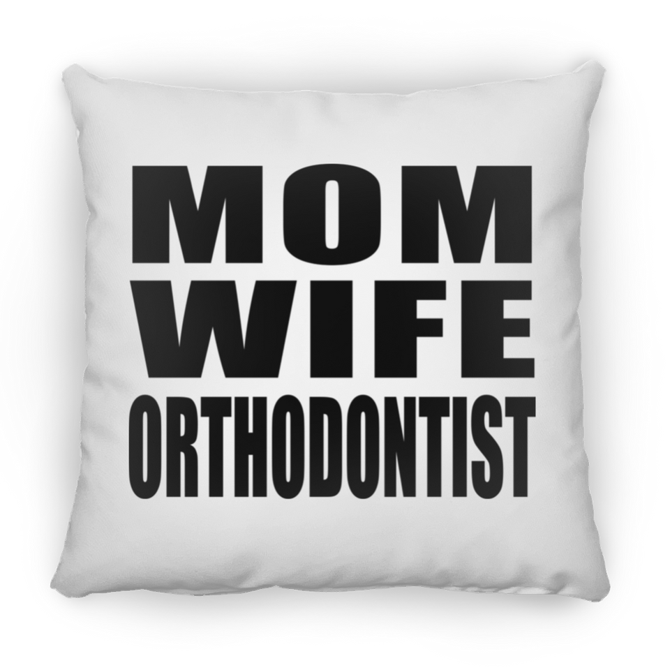Mom Wife Orthodontist - Throw Pillow