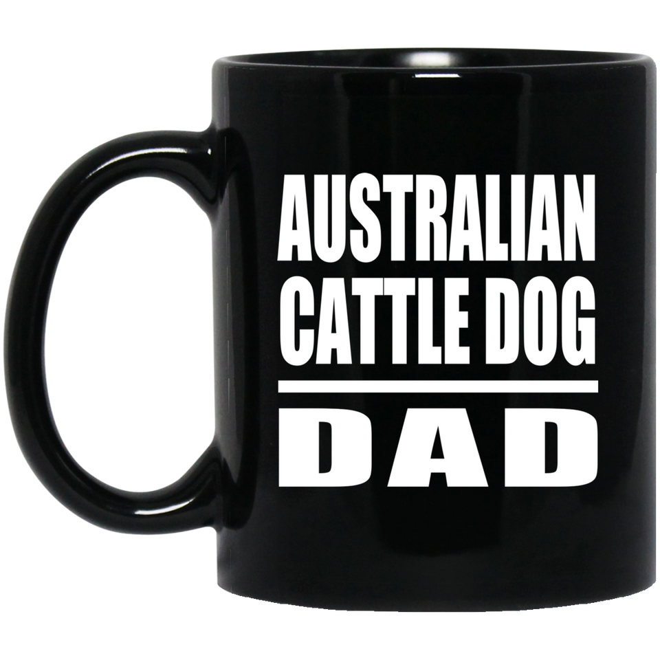 Australian Cattle Dog Dad - 11oz Coffee Mug Black