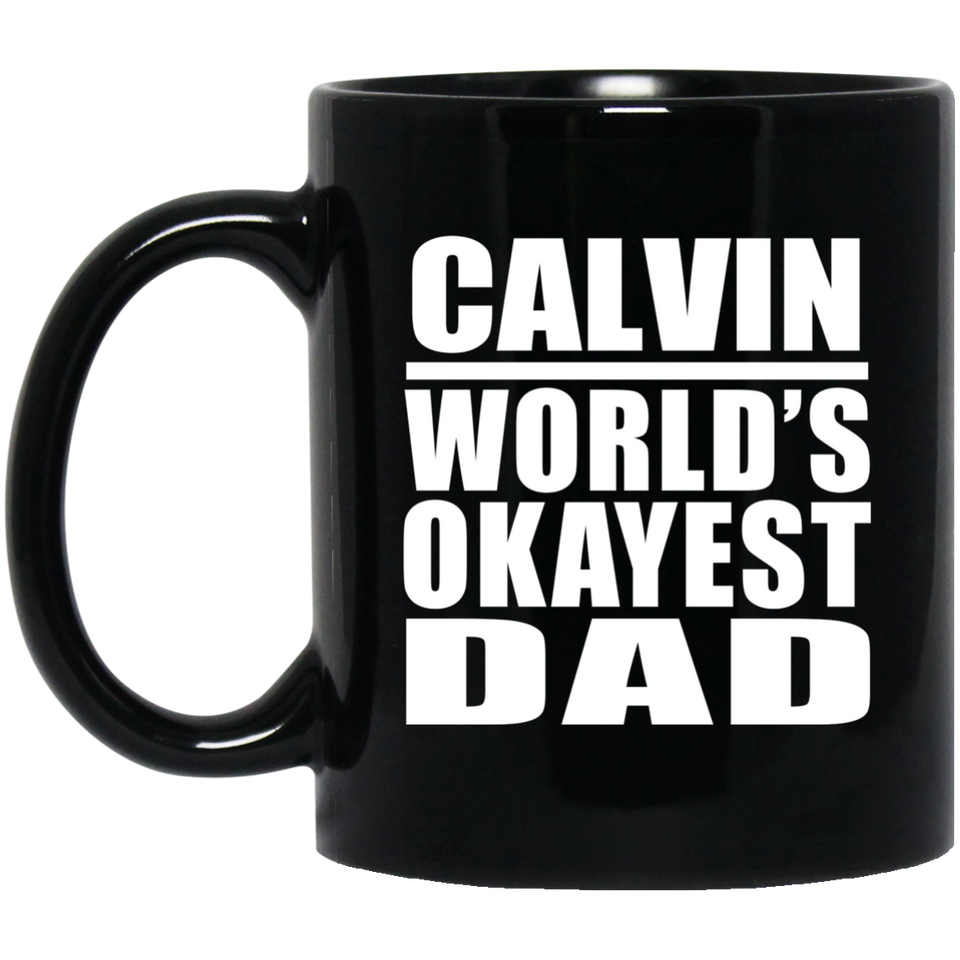 Calvin World's Okayest Dad - 11 Oz Coffee Mug Black