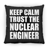 Keep Calm and Trust The Nuclear Engineer - Throw Pillow Black