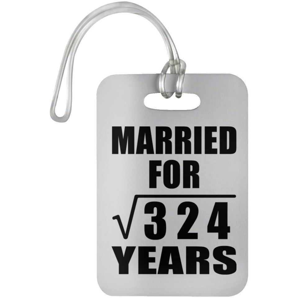 18th Anniversary Married For Square Root of 324 Years - Luggage Bag Tag