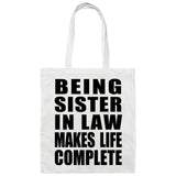 Being Sister In Law Makes Life Complete - Tote Bag White