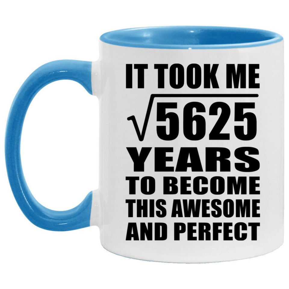 75th Birthday Took Square Root of 5625 Years To Awesome - 11oz Accent Mug Blue