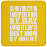 Construction Inspector By Day World's Best Mom By Night - Drink Coaster