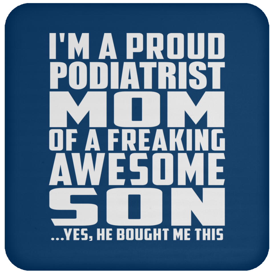 Proud Podiatrist Mom Of Awesome Son - Drink Coaster
