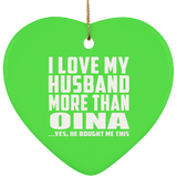 I Love My Husband More Than Oina - Heart Ornament