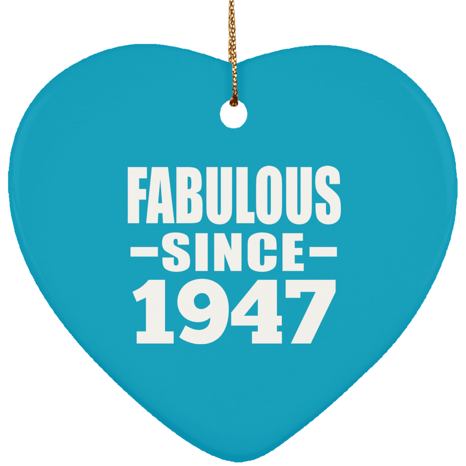 77th Birthday Fabulous Since 1947 - Heart Ornament