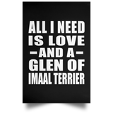 All I Need Is Love And A Glen Of Imaal Terrier - Poster Portrait