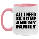 All I Need Is Love And My Family - 11oz Accent Mug Pink