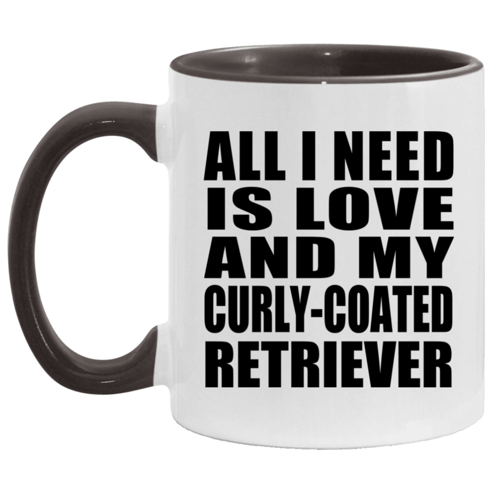 All I Need Is Love And My Curly-Coated Retriever - 11oz Accent Mug Black