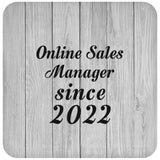 Online Sales Manager Since 2022 - Drink Coaster F