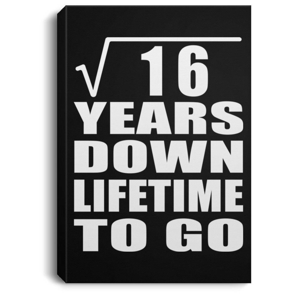 4th Anniversary Square Root of 16 Years Lifetime To Go - Canvas Portrait