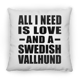 All I Need Is Love And A Swedish Vallhund - Throw Pillow