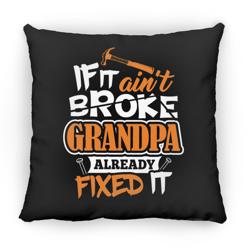 If It Ain't Broke, Grandpa Already Fixed It - Throw Pillow Black