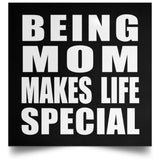 Being Mom Makes Life Special - Poster Square