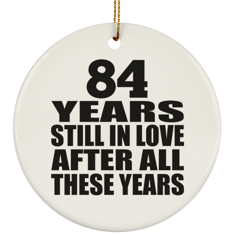 84th Anniversary 84 Years Still In Love After These Years - Circle Ornament