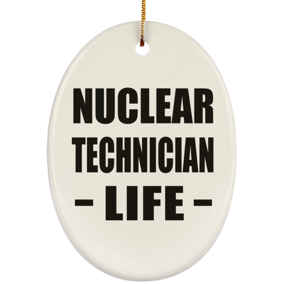 Nuclear Technician Life - Oval Ornament