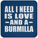All I Need Is Love And A Burmilla - Drink Coaster
