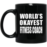 World's Okayest Fitness Coach - 11 Oz Coffee Mug Black