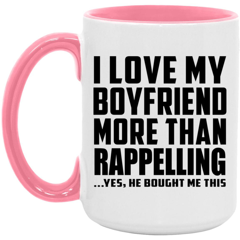 I Love My Boyfriend More Than Rappelling - 15oz Accent Mug Pink
