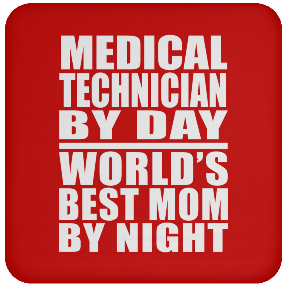 Medical Technician By Day World's Best Mom By Night - Drink Coaster