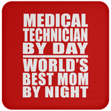 Medical Technician By Day World's Best Mom By Night - Drink Coaster