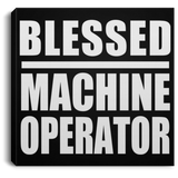 Blessed Machine Operator - Canvas Square