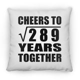 17th Anniversary Cheers To Square Root of 289 Years Together - Throw Pillow