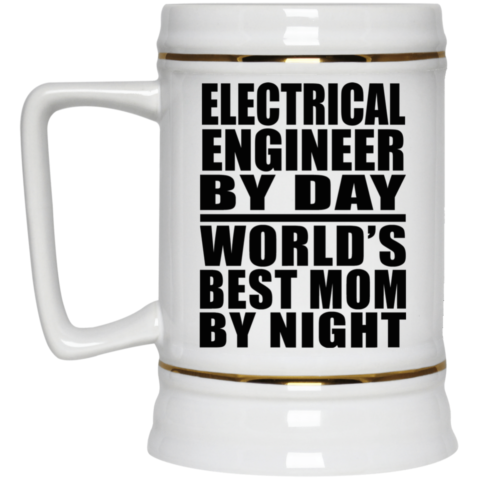 Electrical Engineer By Day World's Best Mom By Night - Beer Stein