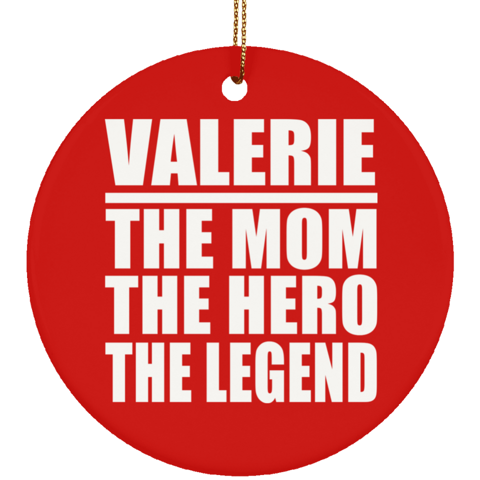 Valerie The Mom The Hero The Legend - Circle Ornament