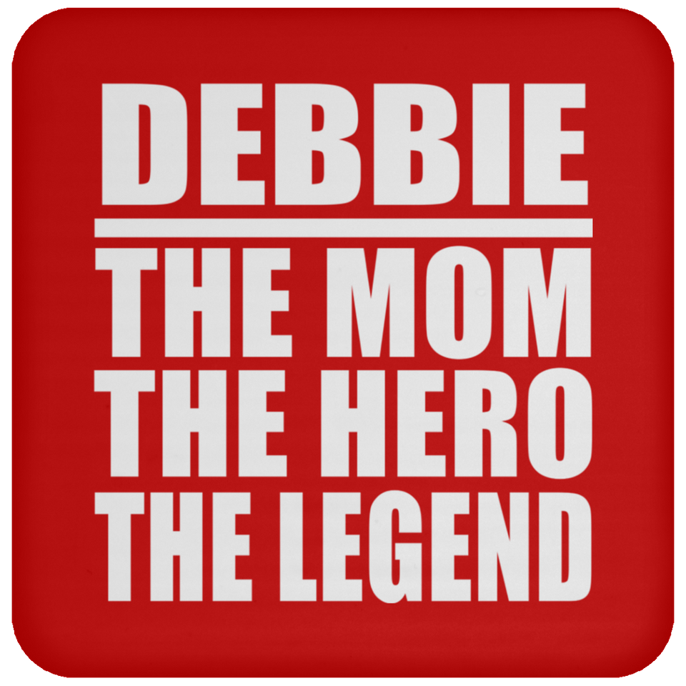 Debbie The Mom The Hero The Legend - Drink Coaster