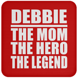 Debbie The Mom The Hero The Legend - Drink Coaster