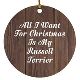 All I Want For Christmas Is My Russell Terrier - Circle Ornament D