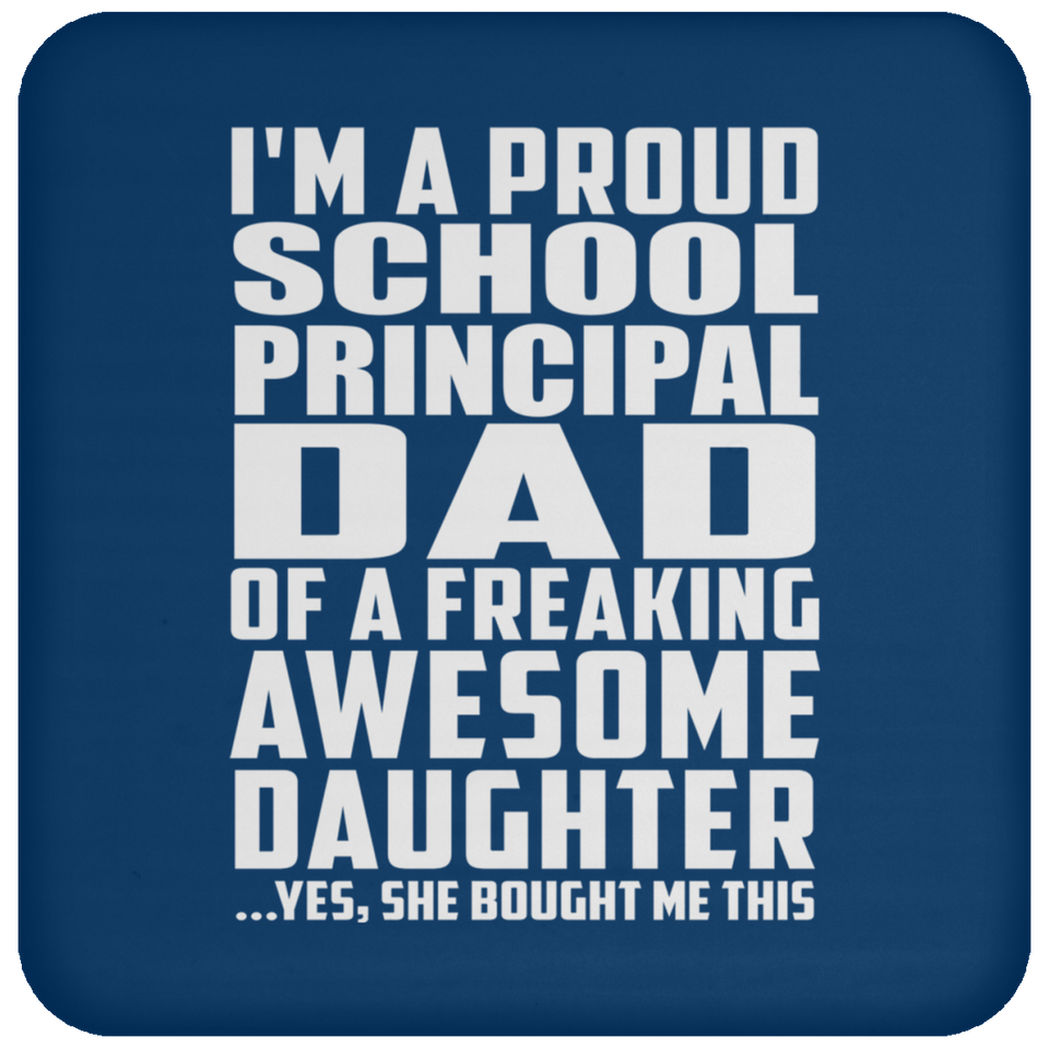 Proud School Principal Dad Of Awesome Daughter - Drink Coaster