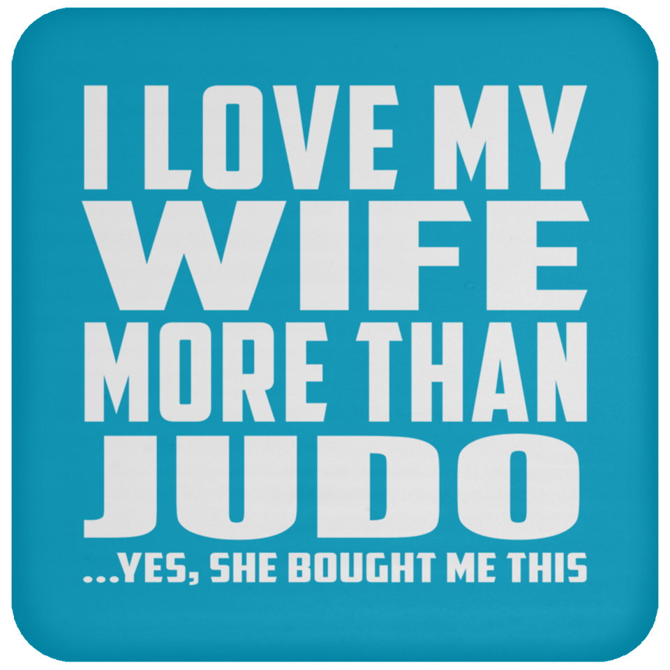 I Love My Wife More Than Judo - Drink Coaster