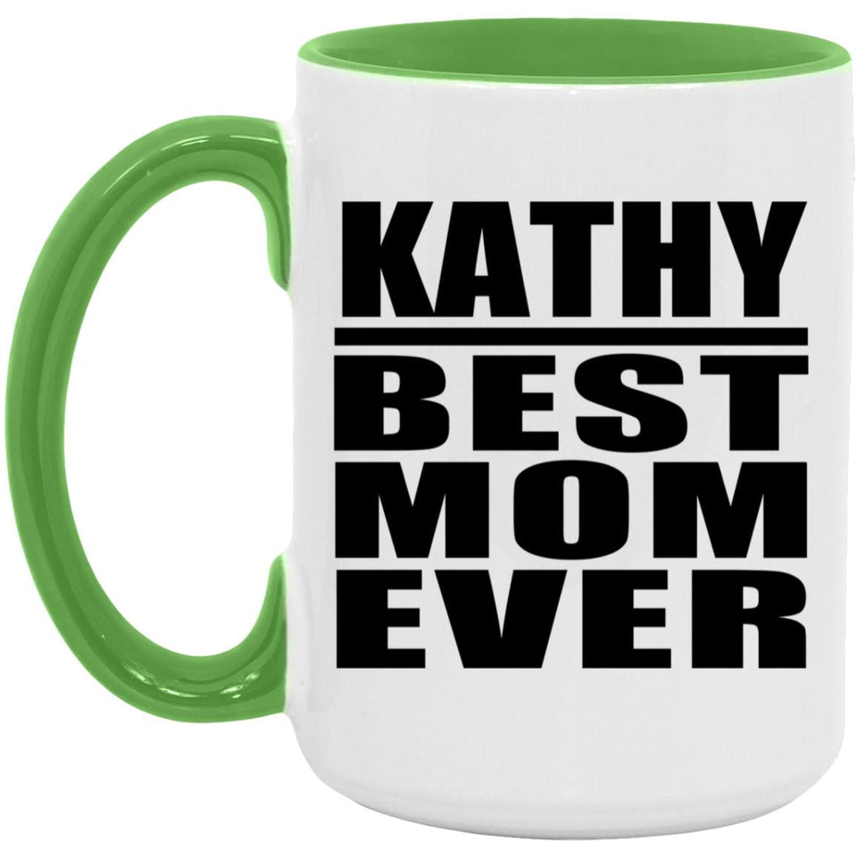 Kathy Best Mom Ever - 15oz Accent Mug Green