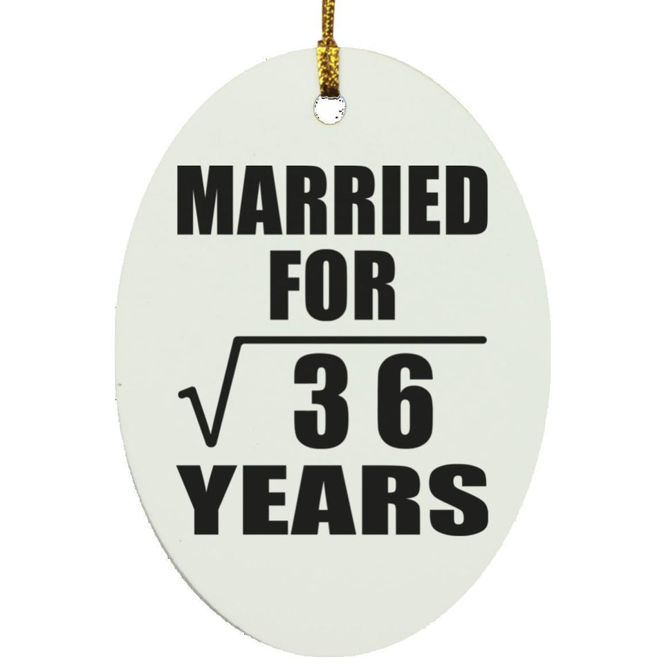 6th Anniversary Married For Square Root of 36 Years - Oval Ornament