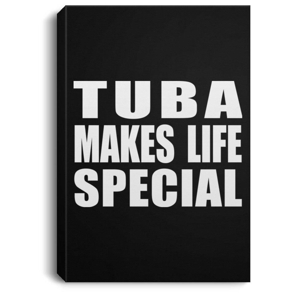 Tuba Makes Life Special - Canvas Portrait