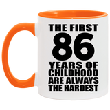 86th Birthday First 86 Years of Childhood Are The Hardest - 11oz Accent Mug Orange