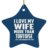 I Love My Wife More Than Tortoise - Star Ornament