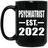 Psychiatrist Established EST. 2022 - 15oz Coffee Mug Black