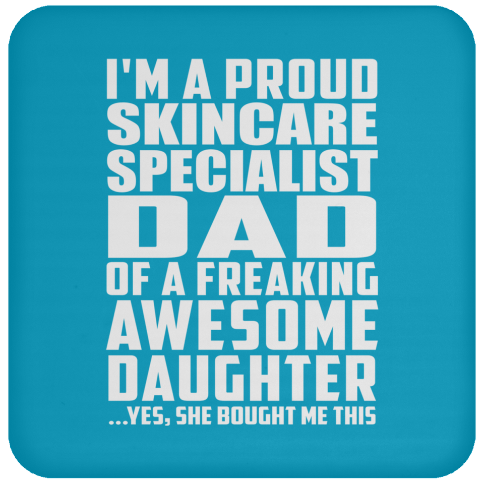 Proud Skincare Specialist Dad Of Awesome Daughter - Drink Coaster
