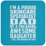 Proud Skincare Specialist Dad Of Awesome Daughter - Drink Coaster