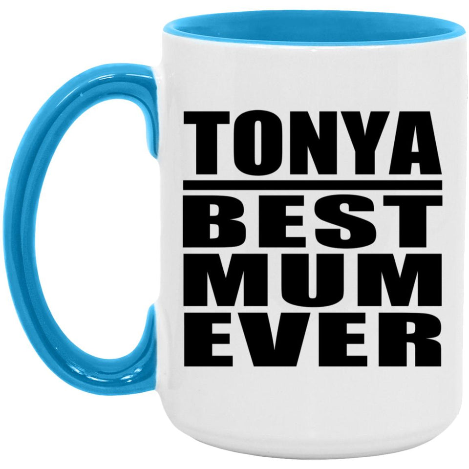 Tonya Best Mum Ever - 15oz Accent Mug Blue