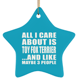 All I Care About Is Toy Fox Terrier - Star Ornament