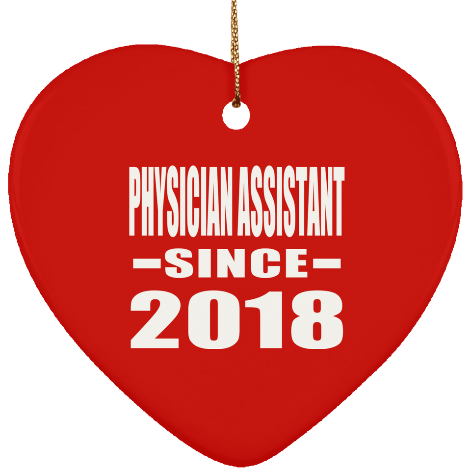 Physician Assistant Since 2018 - Heart Ornament