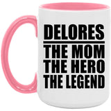 Delores The Mom The Hero The Legend - 15oz Accent Mug Pink