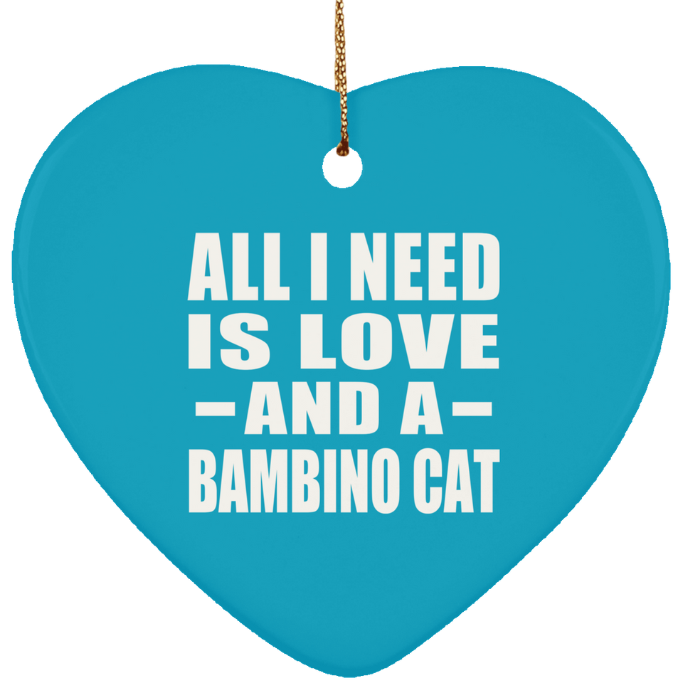 All I Need Is Love And A Bambino Cat - Heart Ornament