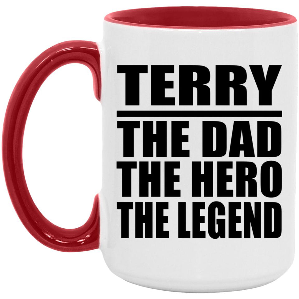 Terry The Dad The Hero The Legend - 15oz Accent Mug Red